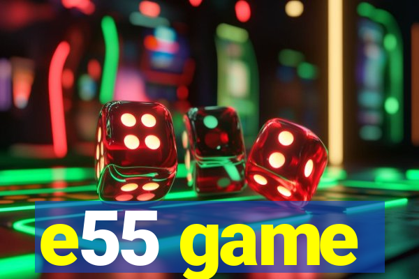 e55 game